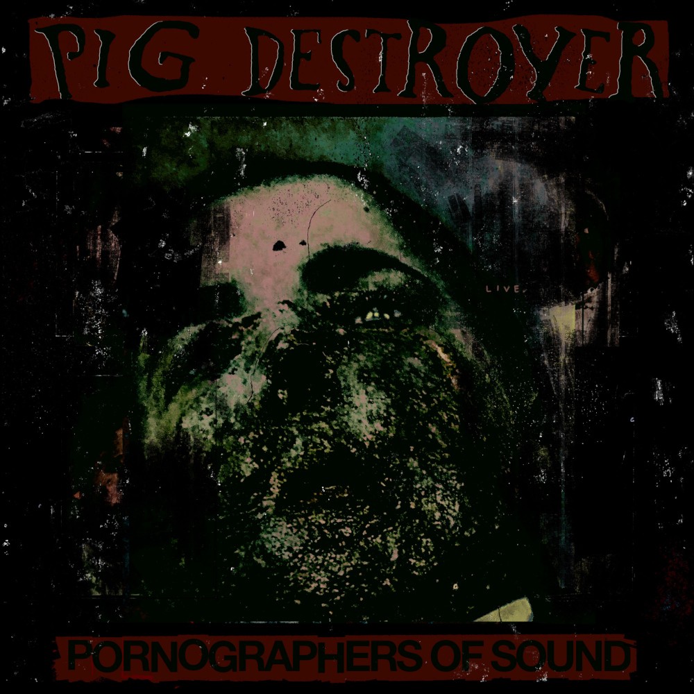 Pig Destroyer - Pornographers of Sound: Live in NYC (2021) Cover