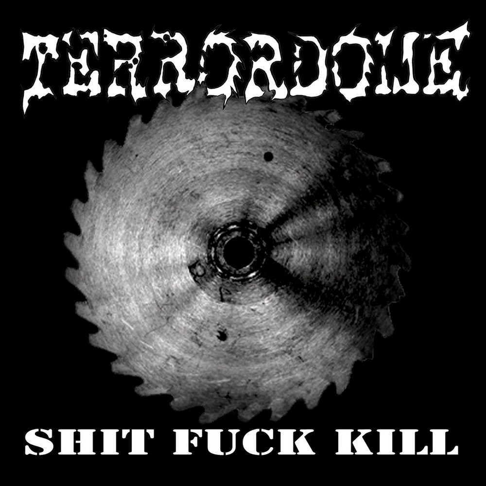 Terrordome - Shit Fuck Kill (2007) Cover