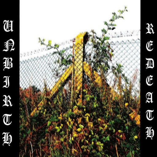 Unbirth Redeath: I & II Parts