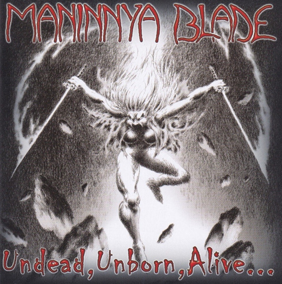 Maninnya Blade - Undead, Unborn, Alive (2006) Cover