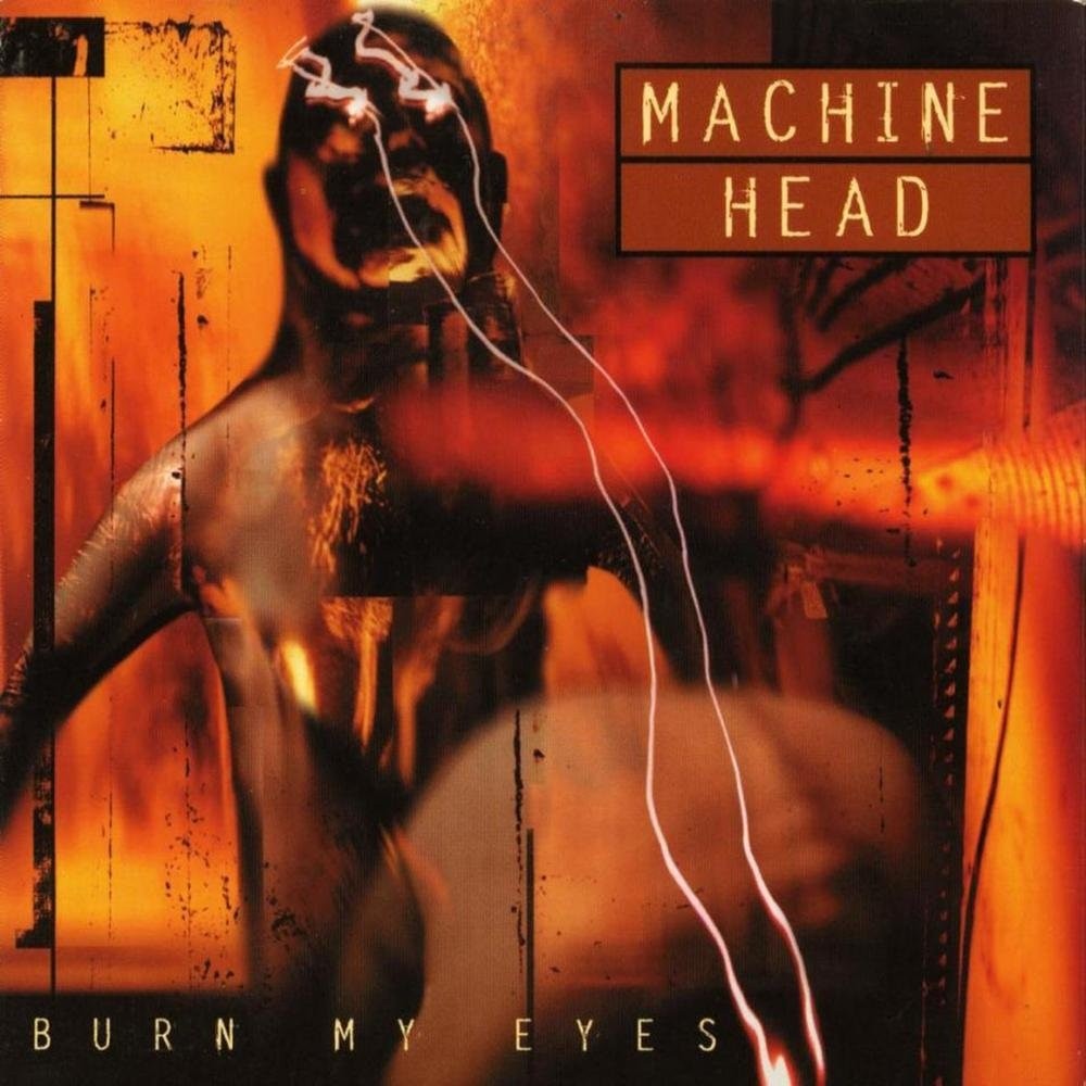 Machine Head - Burn My Eyes (1994) Cover
