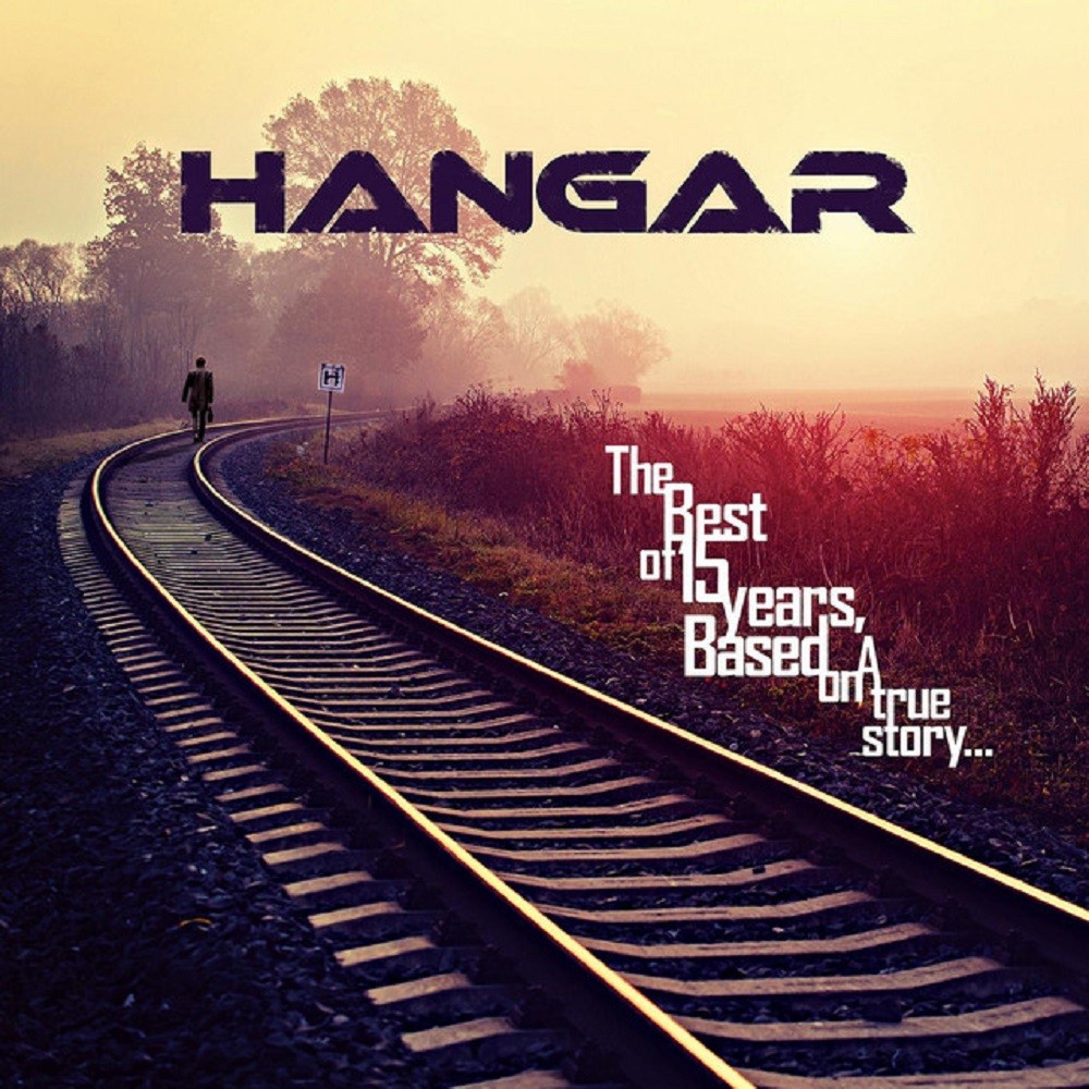 Hangar - The Best of 15 Years, Based on a True History (2014) Cover