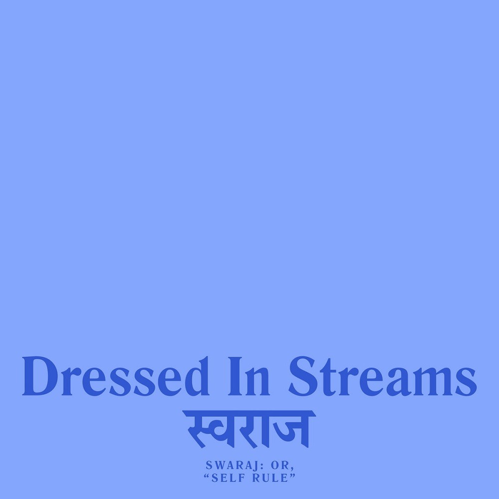 Dressed in Streams - Swaraj: or, "Self Rule" (2020) Cover