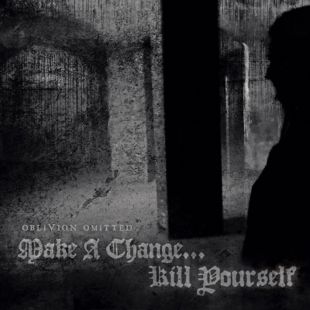 Make a Change... Kill Yourself - Oblivion Omitted (2019) Cover