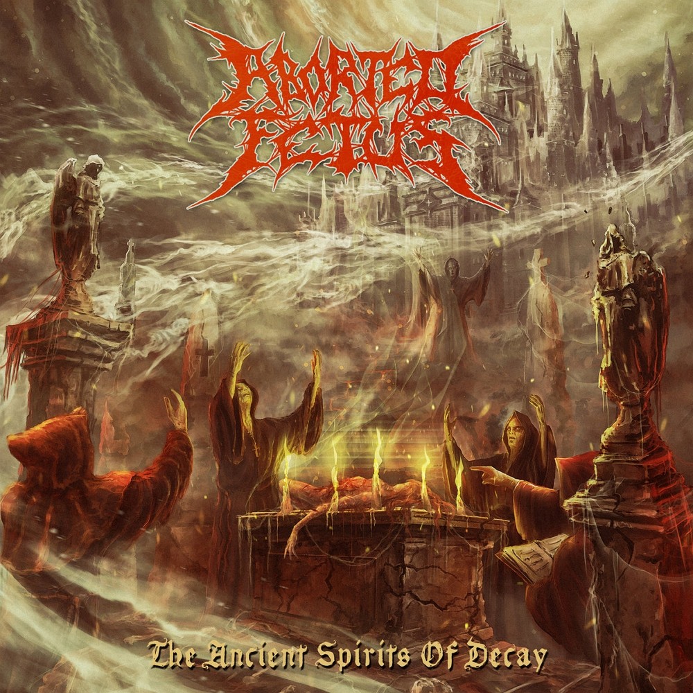 Aborted Fetus - The Ancient Spirits of Decay