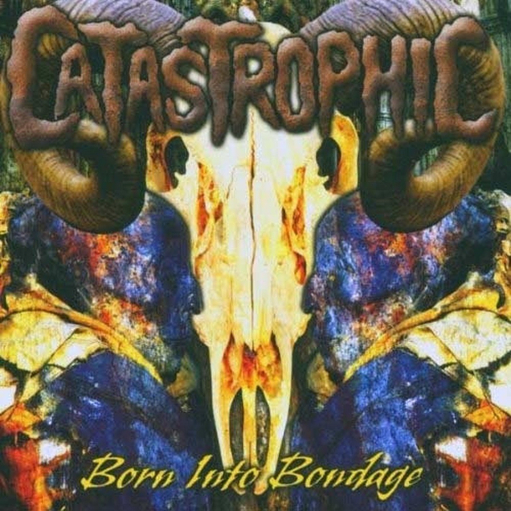 Catastrophic - Born Into Bondage (2005) Cover