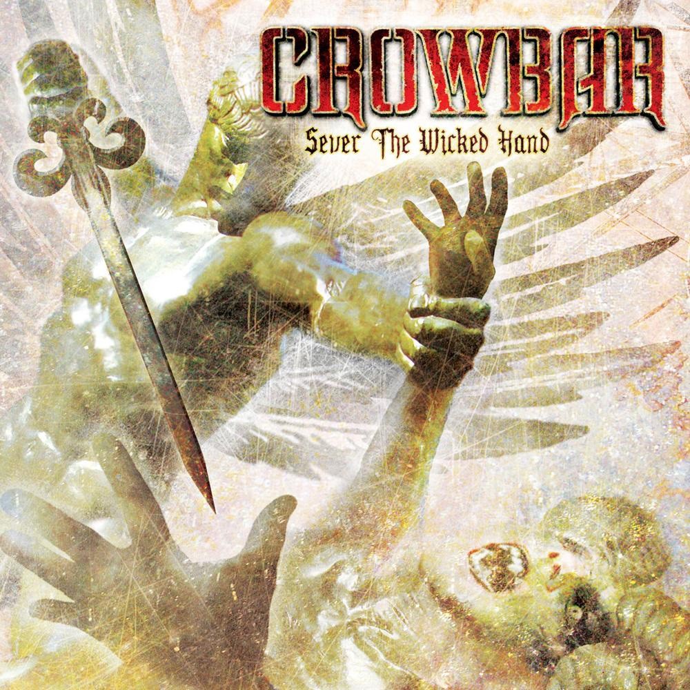 Crowbar - Sever the Wicked Hand (2011) Cover