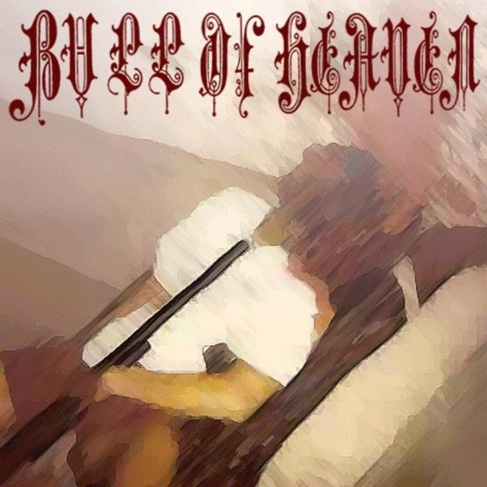 Bull of Heaven - 147: The Most Merciful Thing That a Family Does (2010) Cover