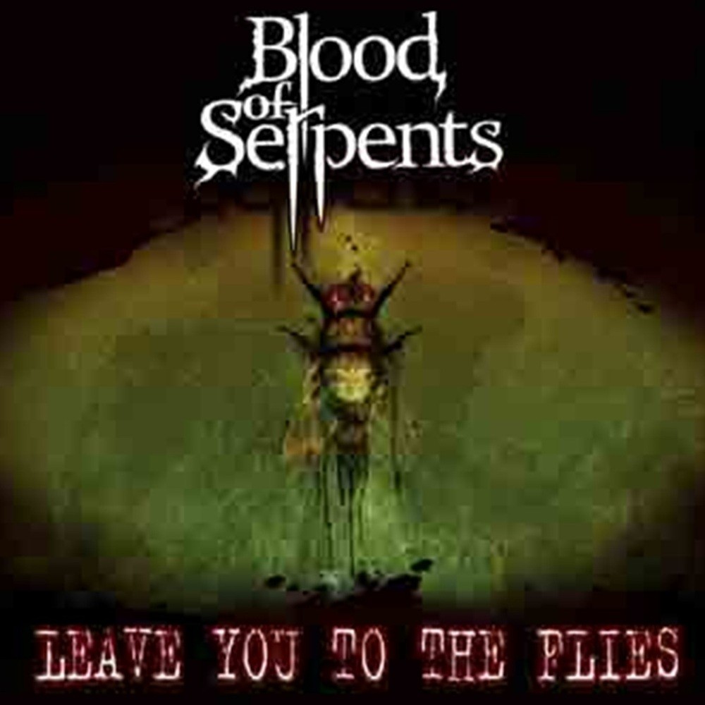 Blood of Serpents - Leave You to the Flies