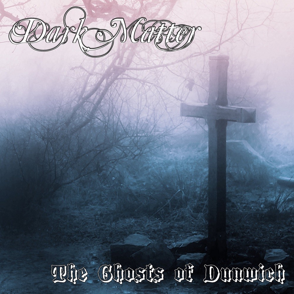 Dark Matter - The Ghosts of Dunwich (2019) Cover