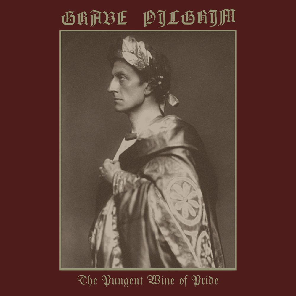 Grave Pilgrim - The Pungent Wine of Pride (2026) Cover