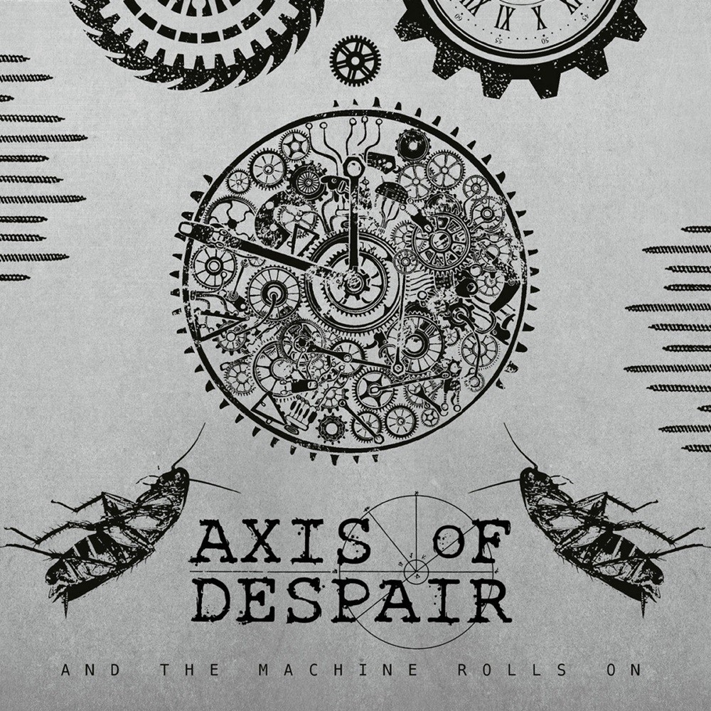 Axis of Despair - And the Machine Rolls On (2018) Cover