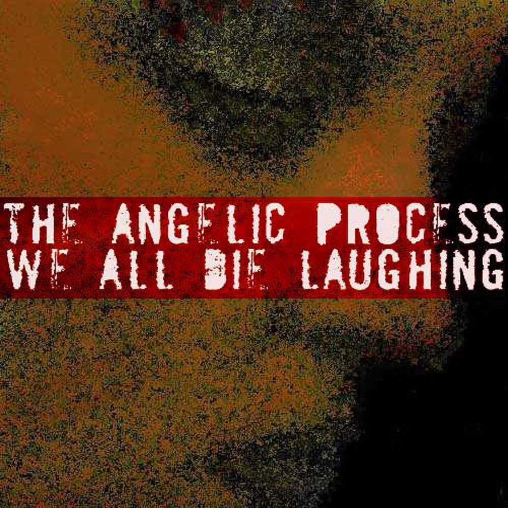 Angelic Process, The - We All Die Laughing (2006) Cover