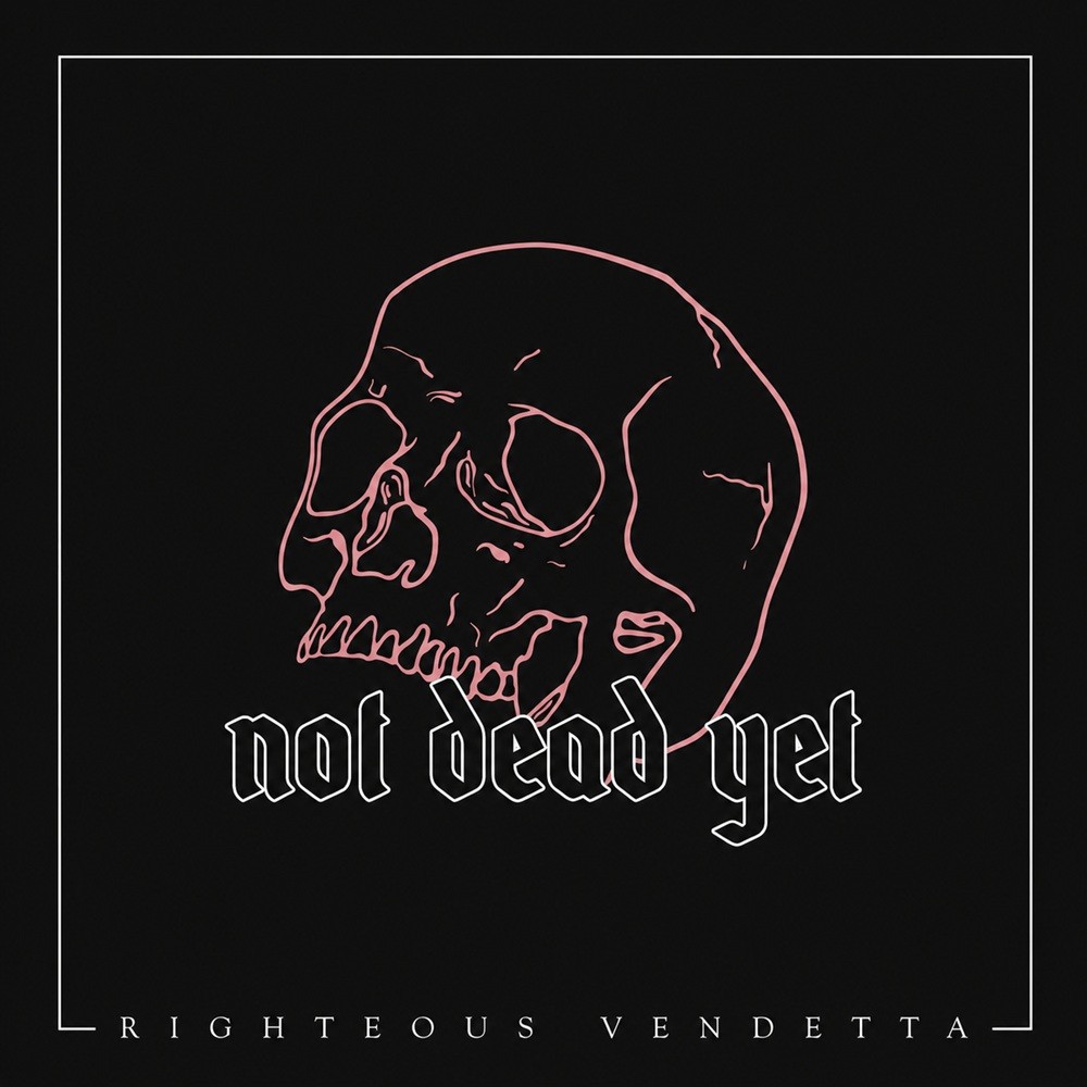 Righteous Vendetta - Not Dead Yet (A Rejected Record) (2015) Cover