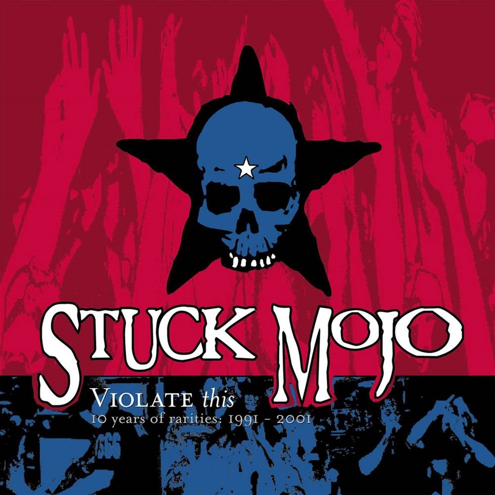 Stuck Mojo - Violate This 10 Years of Rarities: (1991-2001) (2001) Cover