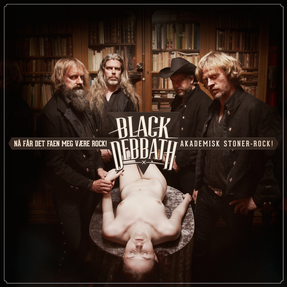 Black Debbath - Nå får det faen meg være Rock! Akademisk Stoner-Rock! (2013) Cover