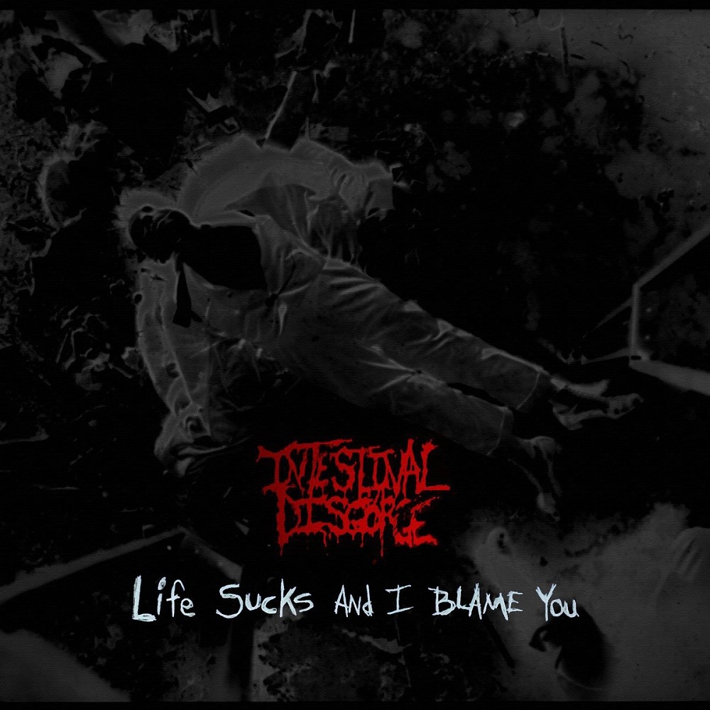 Intestinal Disgorge - Life Sucks and I Blame You (2017) Cover