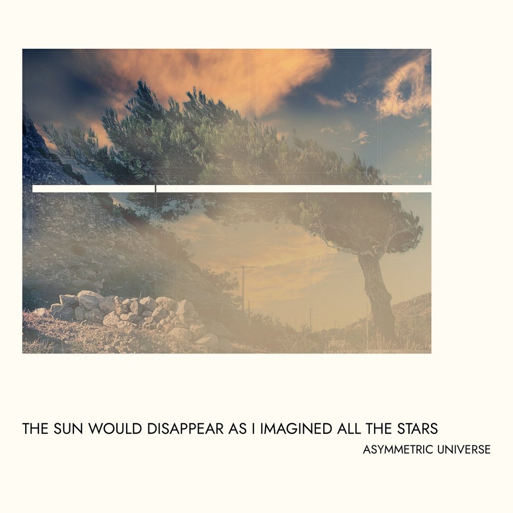 Asymmetric Universe - The Sun Would Disappear as I Imagined All the Stars (2023) Cover