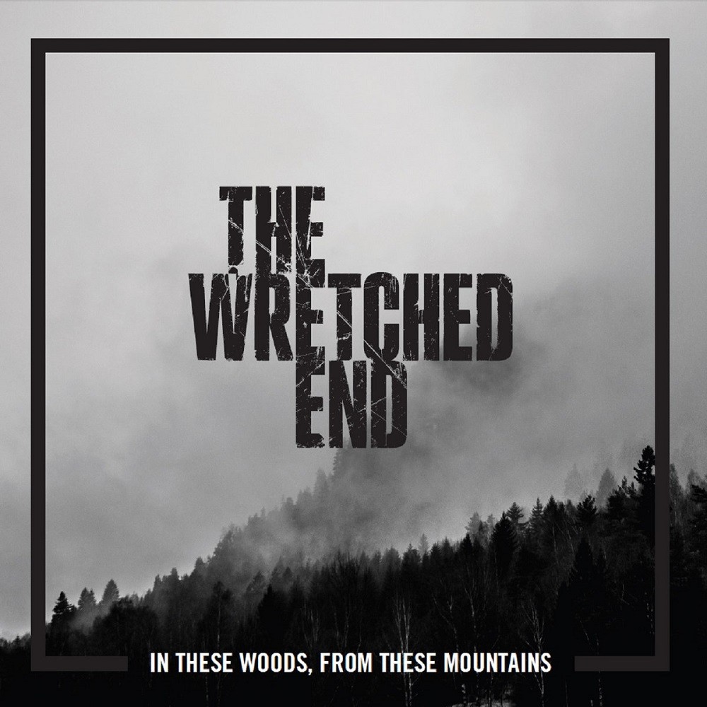 Wretched End, The - In These Woods, From These Mountains (2016) Cover