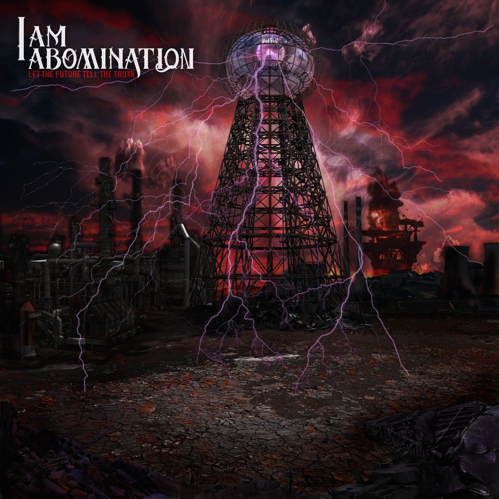 I Am Abomination - Let the Future Tell the Truth (2012) Cover