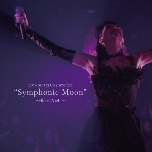 Liv Moon Club Show 2012 "Symphonic Moon" -Black Night-