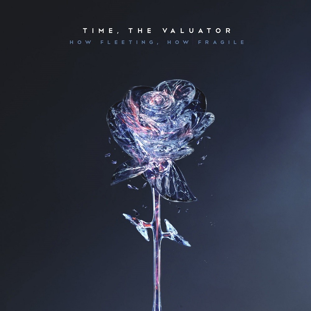 Time, the Valuator - How Fleeting, How Fragile (2018) Cover
