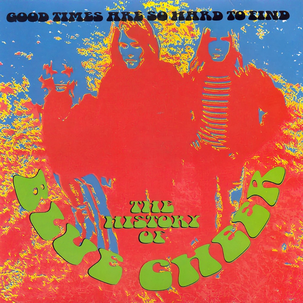 Blue Cheer - Good Times Are So Hard to Find: The History of Blue Cheer (1988) Cover