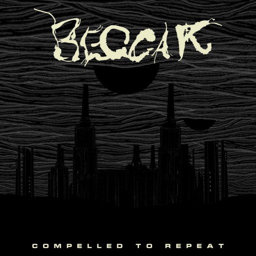 Beggar - Compelled to Repeat 2020