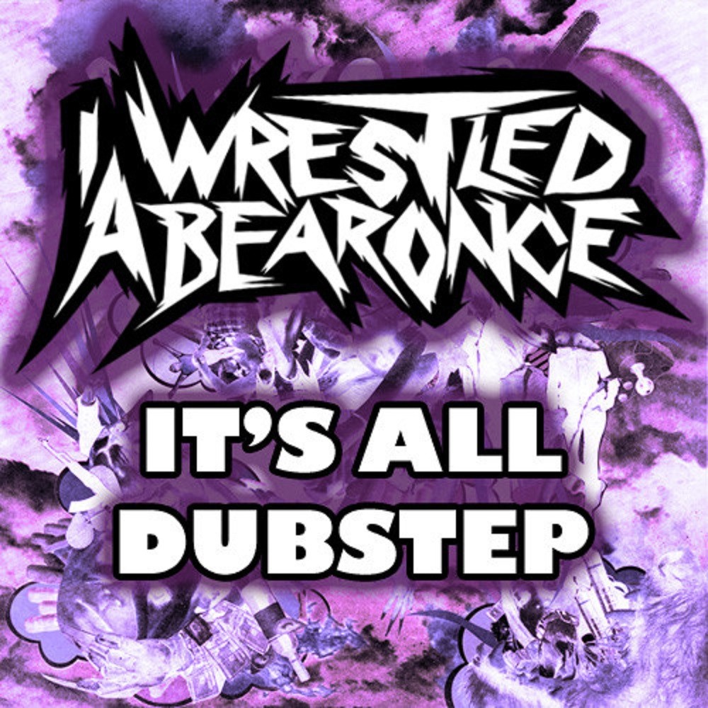 iwrestledabearonce - It's All Dubstep (2010) Cover