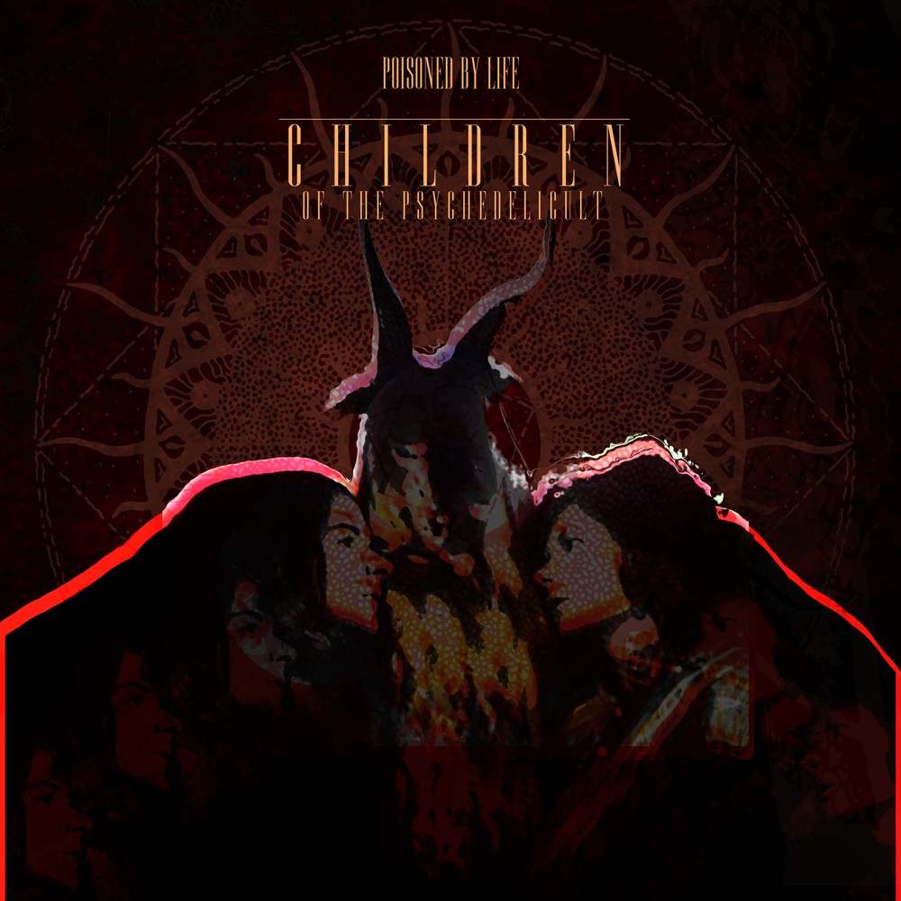 Poisoned by Life - Children of the Psychedelicult (2016) Cover
