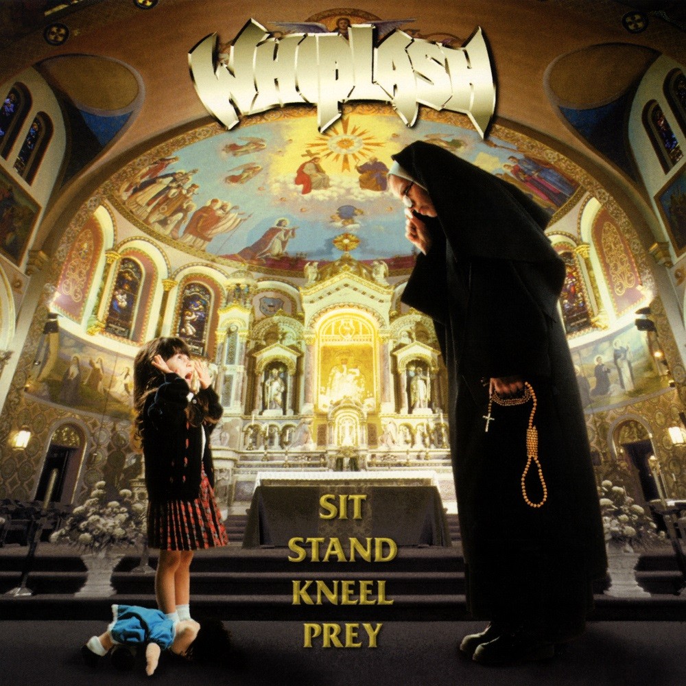 Whiplash - Sit Stand Kneel Prey (1997) Cover
