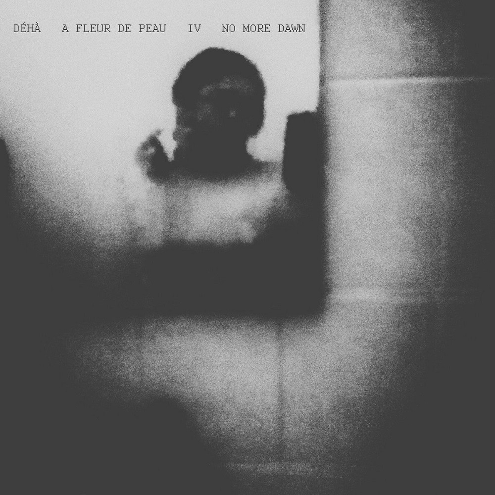 Déhà - A Fleur de Peau - IV - No More Dawn (2021) Cover