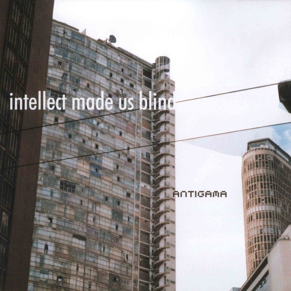 Antigama - Intellect Made Us Blind (2002) Cover
