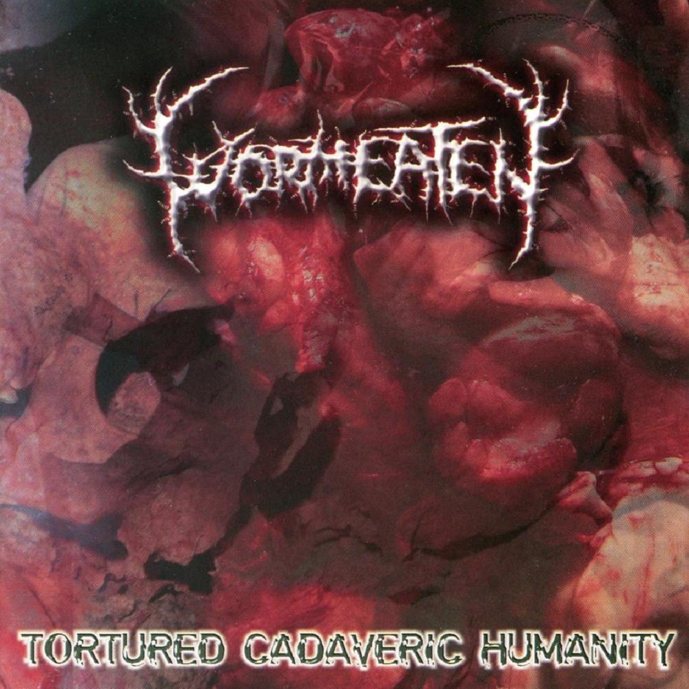 Wormeaten - Tortured Cadaveric Humanity (2005) Cover
