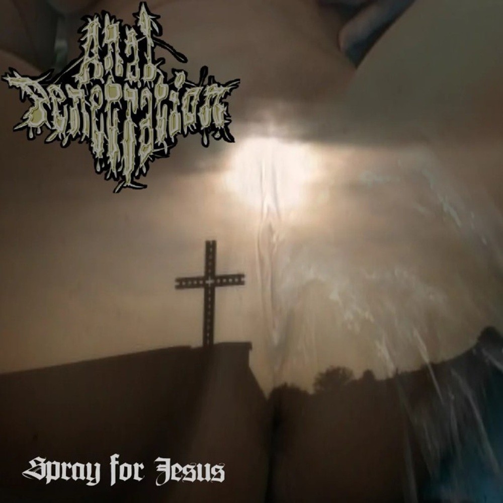 Anal Penetration - Spray for Jesus (2007) Cover