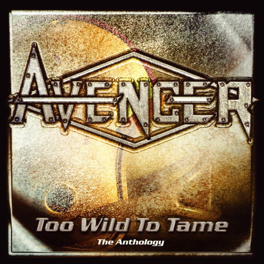 Avenger (GBR) - Too Wild to Tame: The Anthology (2002) Cover