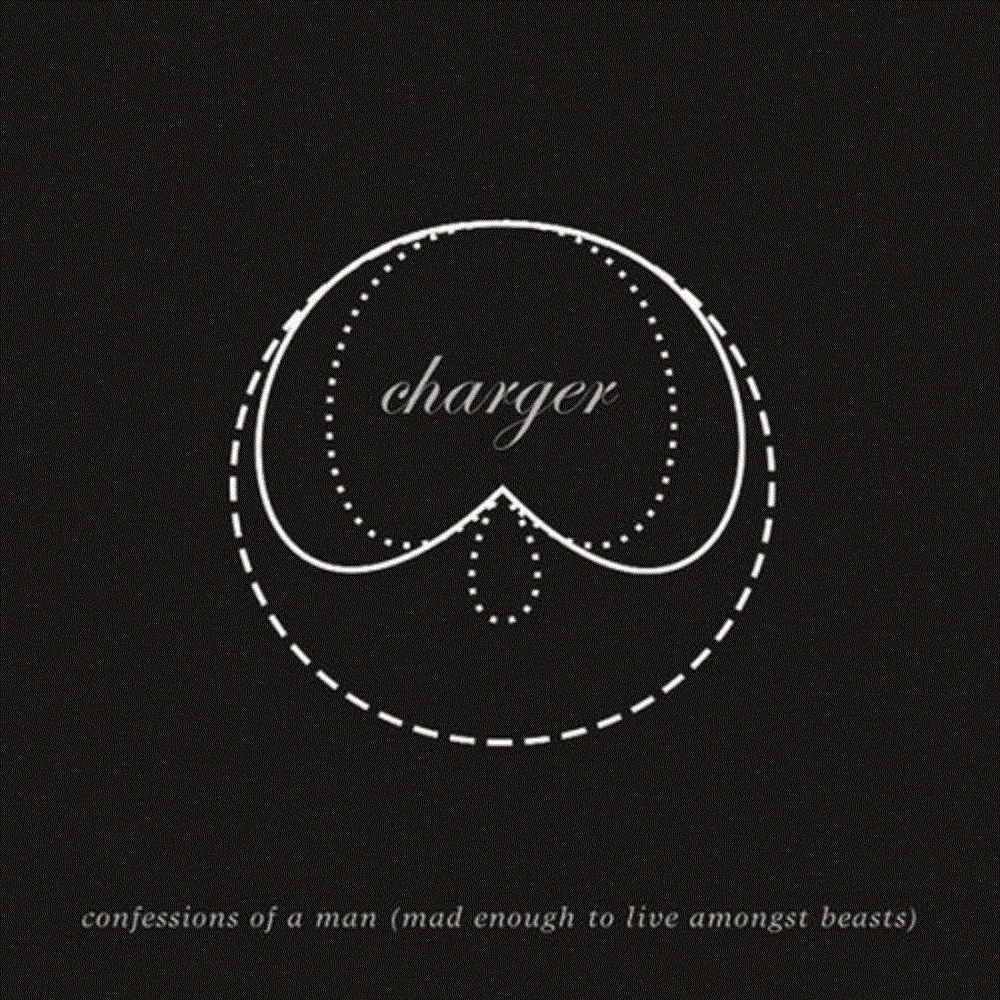 Charger - Confessions of a Man (Mad Enough to Live Amongst Beasts) (2003) Cover
