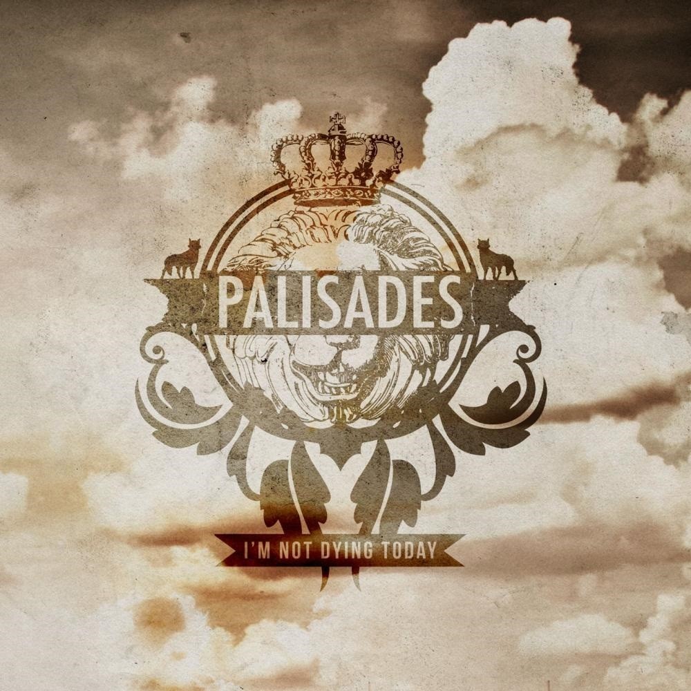 Palisades - I'm Not Dying Today (2012) Cover