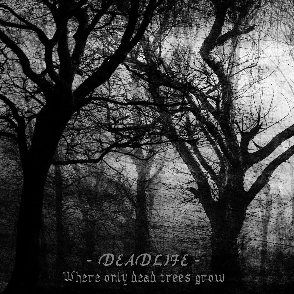 Deadlife - Where Only Dead Trees Grow (2021) Cover