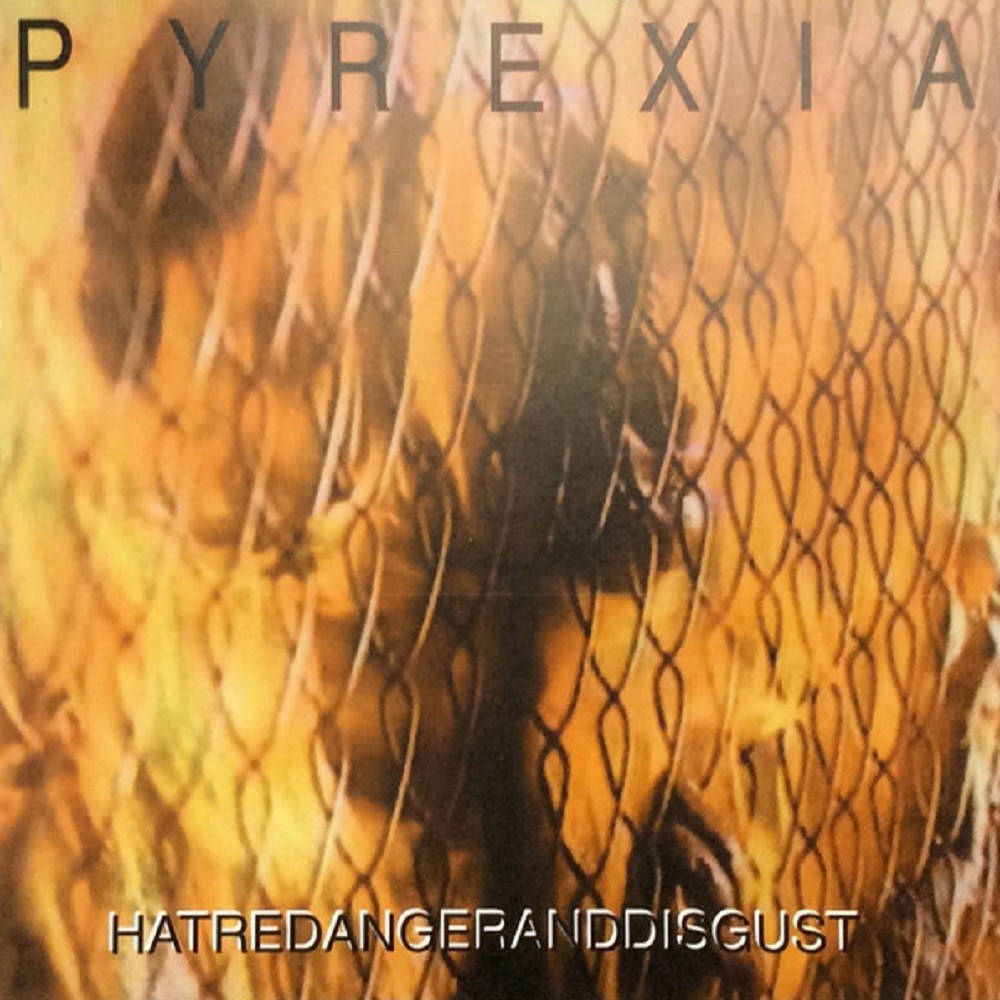 Pyrexia - Hatred Anger and Disgust (1995) Cover