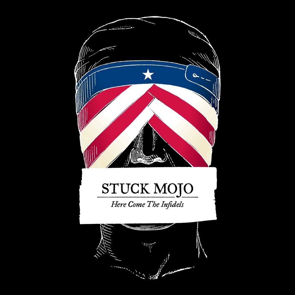 Stuck Mojo - Here Come the Infidels (2016) Cover