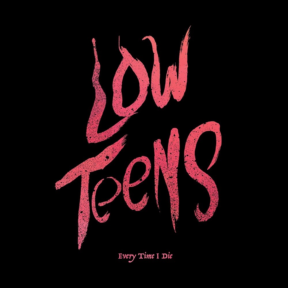 Every Time I Die - Low Teens (2016) Cover
