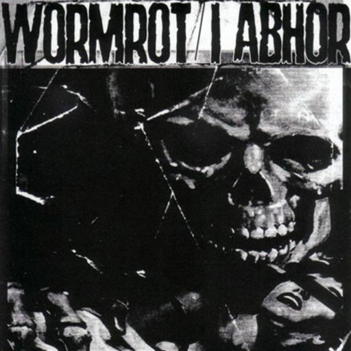 Wormrot / I Abhor