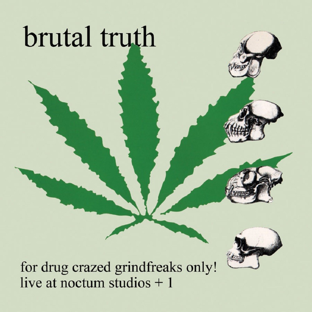 Brutal Truth - For Drug Crazed Grindfreaks Only! Live at Noctum Studios + 1 (2000) Cover