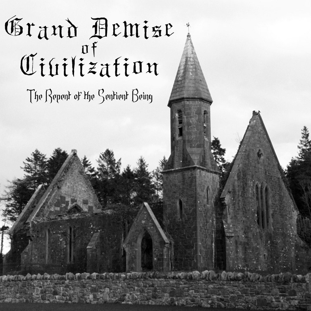 Grand Demise of Civilization - The Repent of the Sentient Being (2013) Cover