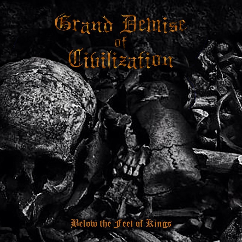 Grand Demise of Civilization - Below the Feet of Kings (2019) Cover