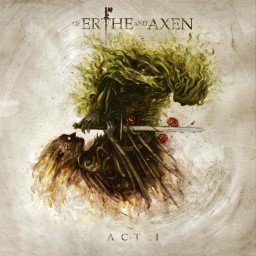 Of Erthe and Axen: Act I