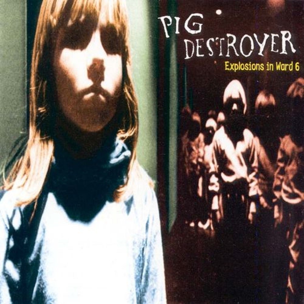 Pig Destroyer - Explosions in Ward 6 (1998) Cover