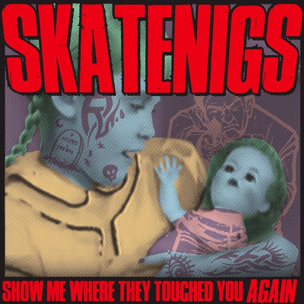 Skatenigs - Show Me Where They Touched You...Again (2019) Cover