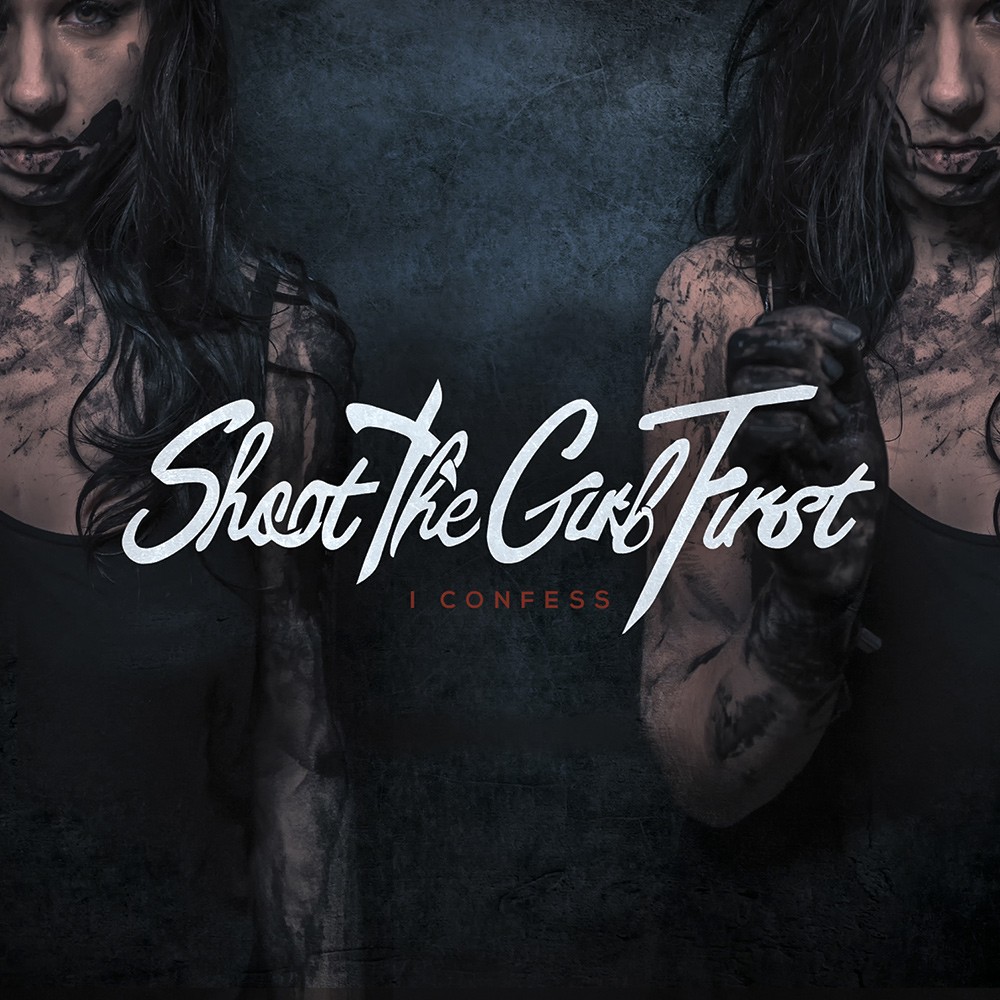 Shoot the Girl First - I Confess (2016) Cover